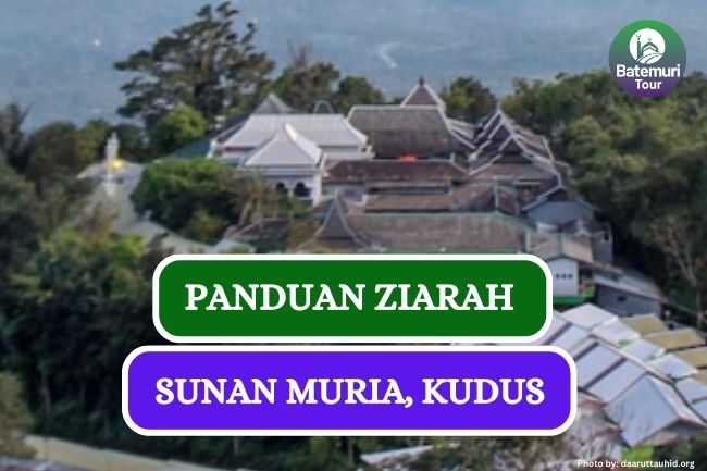 Ziarah Walisongo ke Makam Sunan Muria?? Simak Panduan Berikut Ini!!